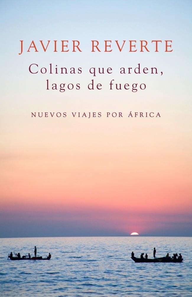 COLINAS QUE ARDEN, LAGOS DE FUEGO | 9788401347931 | REVERTE, JAVIER | Galatea Llibres | Llibreria online de Reus, Tarragona | Comprar llibres en català i castellà online