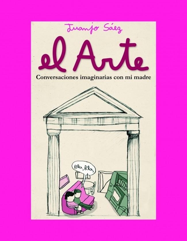 ARTE, EL. CONVERSACIONES IMAGINARIAS CON MI MADRE | 9788439711773 | SAEZ, JUANJO | Galatea Llibres | Llibreria online de Reus, Tarragona | Comprar llibres en català i castellà online