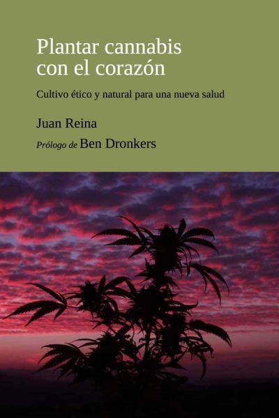 PLANTAR CANNABIS CON EL CORAZON | 9788493948634 | REINA PEÑA, JUAN | Galatea Llibres | Llibreria online de Reus, Tarragona | Comprar llibres en català i castellà online