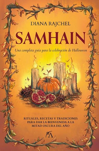 SAMHAIN UNA COMPLETA GUÍA PARA LA CELEBRACIÓN DE HALLOWEEN | 9788411312417 | RAJCHEL, DIANA | Galatea Llibres | Llibreria online de Reus, Tarragona | Comprar llibres en català i castellà online