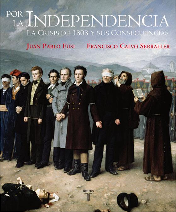 POR LA INDEPENDENCIA | 9788430606948 | CALVO SERRALLER, FRANCISCO / FUSI, JUAN PABLO | Galatea Llibres | Llibreria online de Reus, Tarragona | Comprar llibres en català i castellà online