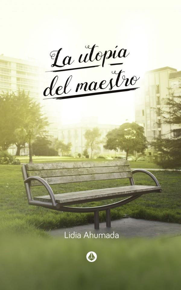 LA UTOPIA DEL MAESTRO | 9788412148558 | AHUMADA, LIDIA | Galatea Llibres | Llibreria online de Reus, Tarragona | Comprar llibres en català i castellà online