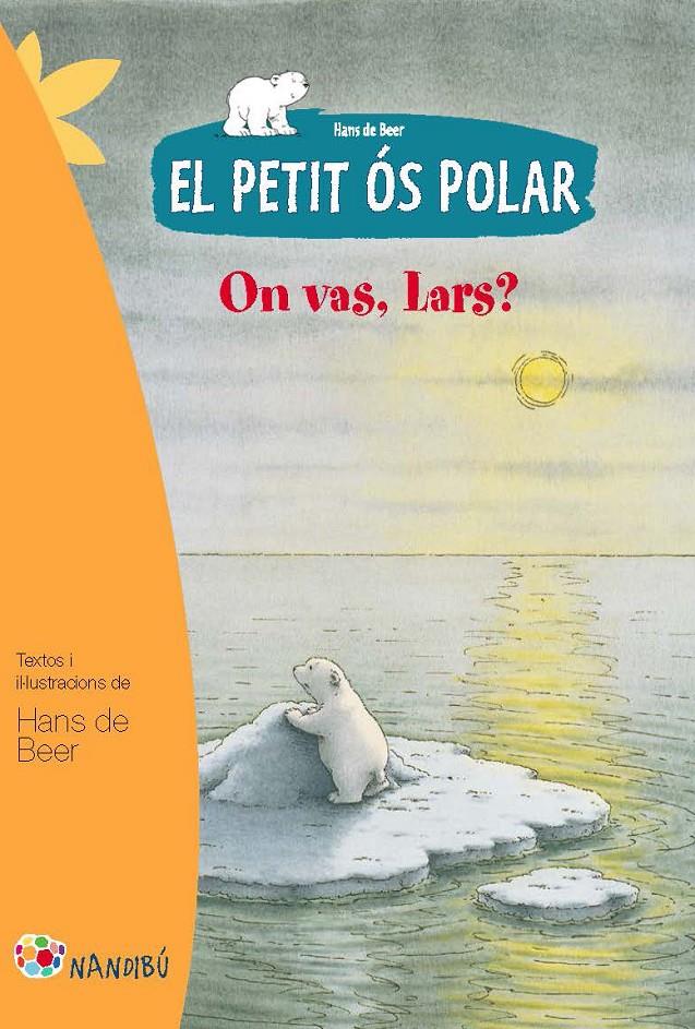 EL PETIT ÓS POLAR: ON VAS, LARS? | 9788499755274 | DE BEER, HANS | Galatea Llibres | Llibreria online de Reus, Tarragona | Comprar llibres en català i castellà online