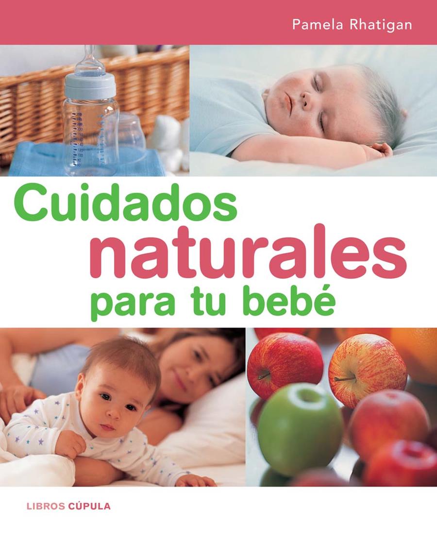 CUIDADOS NATURALES PARA TU BEBE | 9788448047184 | RHATIGAN, PAMELA | Galatea Llibres | Llibreria online de Reus, Tarragona | Comprar llibres en català i castellà online