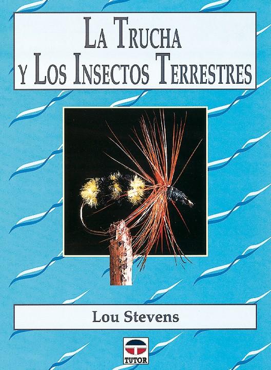 TRUCHA Y LOS INSECTOS TERRESTRES, LA | 9788479022495 | STEVENS, LOU | Galatea Llibres | Llibreria online de Reus, Tarragona | Comprar llibres en català i castellà online