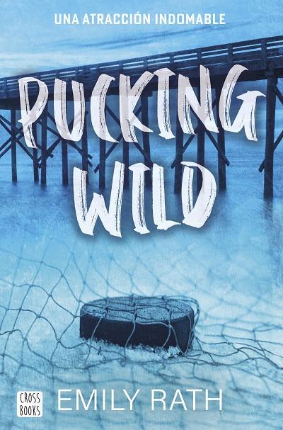 PUCKING WILD. UNA ATRACCIÓN INDOMABLE | 9788408292135 | RATH, EMILY | Galatea Llibres | Llibreria online de Reus, Tarragona | Comprar llibres en català i castellà online