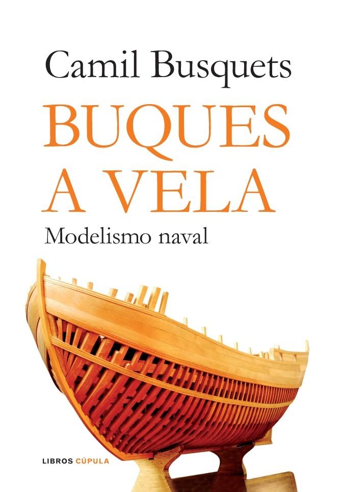 BUQUES A VELA. MODELISMO NAVAL | 9788448047610 | BUSQUETS, CAMIL | Galatea Llibres | Llibreria online de Reus, Tarragona | Comprar llibres en català i castellà online