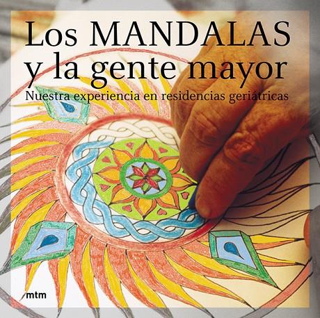 MANDALAS Y LA GENTE MAYOR, LOS | 9788495590923 | MTM | Galatea Llibres | Llibreria online de Reus, Tarragona | Comprar llibres en català i castellà online