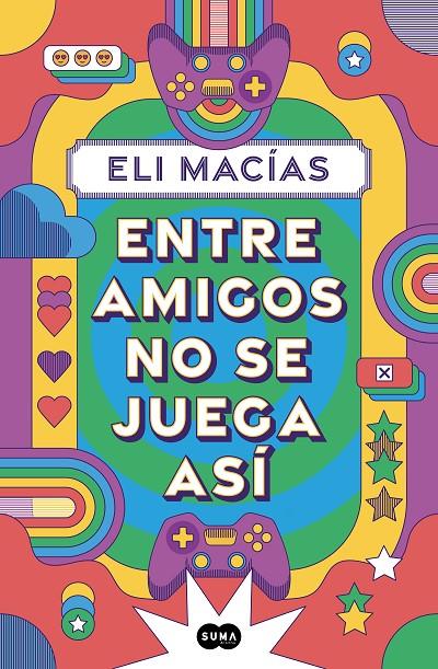 ENTRE AMIGOS NO SE JUEGA ASÍ | 9788410257153 | MACÍAS, ELI | Galatea Llibres | Librería online de Reus, Tarragona | Comprar libros en catalán y castellano online