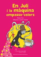 JULI I LA MÀQUINA EMPASSA-COLORS | 9788498832037 | TORT ARMENGOL, NÚRIA | Galatea Llibres | Librería online de Reus, Tarragona | Comprar libros en catalán y castellano online