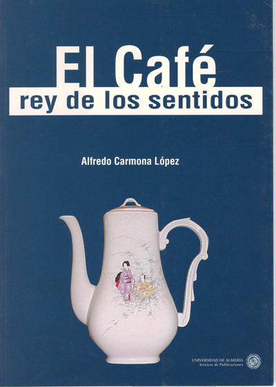 CAFE, EL. REY DE LOS SENTIDOS | 9788482401737 | CARMONA LOPEZ, ALFREDO | Galatea Llibres | Llibreria online de Reus, Tarragona | Comprar llibres en català i castellà online