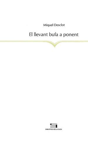 LLEVANT BUFA A PONENT | 9788479350833 | DESCLOT, MIQUEL | Galatea Llibres | Librería online de Reus, Tarragona | Comprar libros en catalán y castellano online