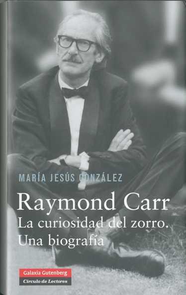 RAYMOND CARR, LA CURIOSIDAD DEL ZORRO | 9788481099003 | GONZALEZ, MARIA JESUS | Galatea Llibres | Llibreria online de Reus, Tarragona | Comprar llibres en català i castellà online