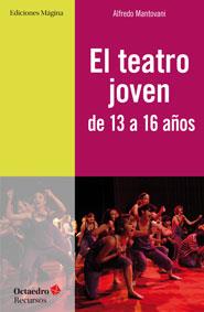 EL TEATRO JOVEN DE 13 A 16 AÑOS | 9788494153228 | MANTOVANI, ALFREDO | Galatea Llibres | Llibreria online de Reus, Tarragona | Comprar llibres en català i castellà online