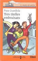 TRES TITELLES EMBRUIXATS | 9788482869797 | GUARDIOLA, PEPA | Galatea Llibres | Llibreria online de Reus, Tarragona | Comprar llibres en català i castellà online