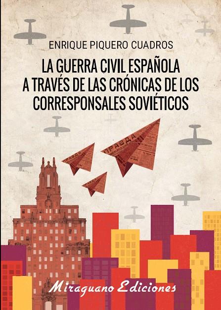 LA GUERRA CÍVIL ESPAÑOLA A TRAVÉS DE LAS CRÓNICAS DE LOS CORRESPONSALES SOVIÉTIC | 9788478134618 | PIQUERO CUADROS, ENRIQUE | Galatea Llibres | Llibreria online de Reus, Tarragona | Comprar llibres en català i castellà online