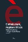 CATALUNYA: REPTES ETICS | 9788484378983 | CASTIÑEIRA, ANGEL | Galatea Llibres | Librería online de Reus, Tarragona | Comprar libros en catalán y castellano online