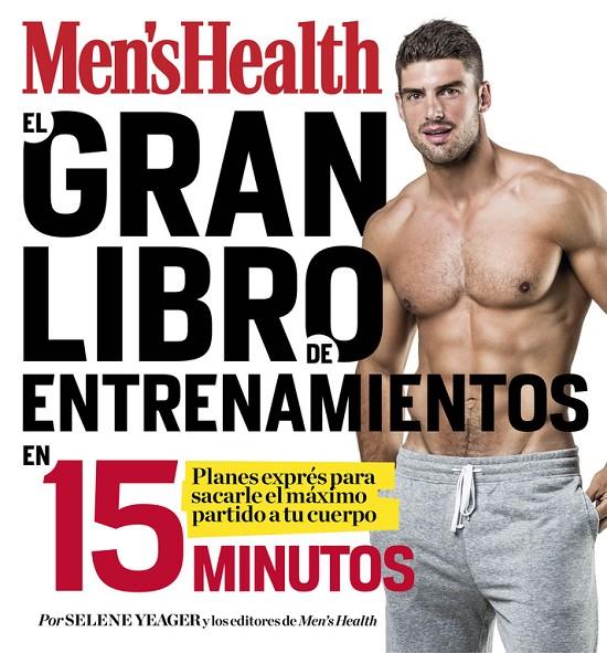 EL GRAN LIBRO DE ENTRENAMIENTOS EN 15 MINUTOS (MEN'S HEALTH) | 9788416449828 | YEAGER, SELENE/MEN'S HEALTH | Galatea Llibres | Llibreria online de Reus, Tarragona | Comprar llibres en català i castellà online