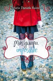 MÁS GUAPA IMPOSIBLE | 9788415420491 | RAINERI, MARIA DANIELA | Galatea Llibres | Llibreria online de Reus, Tarragona | Comprar llibres en català i castellà online