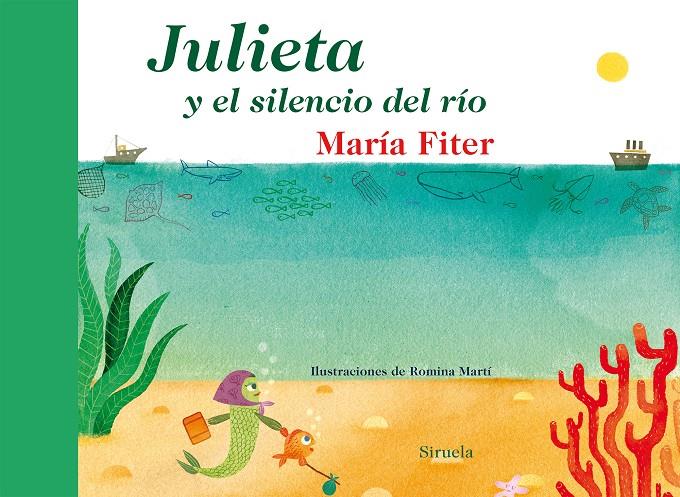 JULIETA Y EL SILENCIO DEL RÍO | 9788416120468 | FITER, MARIA | Galatea Llibres | Librería online de Reus, Tarragona | Comprar libros en catalán y castellano online