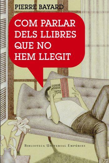 COM PARLAR DELS LLIBRES QUE NO T´HAS LLEGIT | 9788497872904 | BAYARD, PIERRE | Galatea Llibres | Llibreria online de Reus, Tarragona | Comprar llibres en català i castellà online