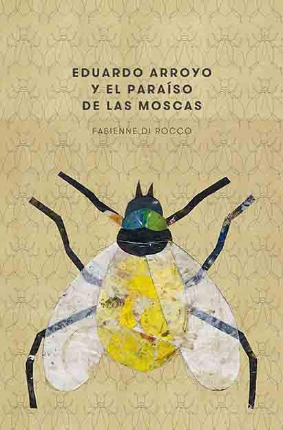 EDUARDO ARROYO Y EL PARAÍSO DE LAS MOSCAS | 9788417048426 | DI ROCCO, FABIENNE | Galatea Llibres | Llibreria online de Reus, Tarragona | Comprar llibres en català i castellà online