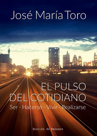 EL PULSO DEL COTIDIANO. SER, HACERSE, VIVIR, REALIZARSE | 9788433028969 | TORO ALÉS, JOSÉ Mª | Galatea Llibres | Llibreria online de Reus, Tarragona | Comprar llibres en català i castellà online