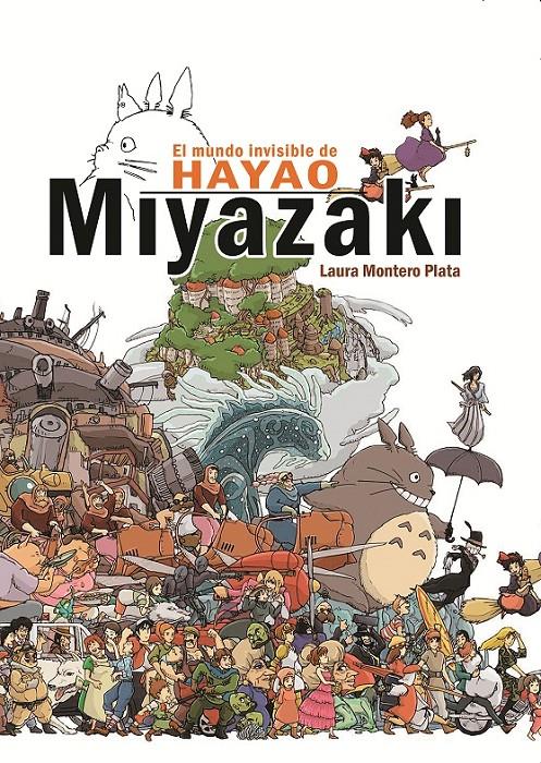 EL MUNDO INVISIBLE DE HAYAO MIYAZAKI | 9788415296607 | MOLINE, ALFONS | Galatea Llibres | Llibreria online de Reus, Tarragona | Comprar llibres en català i castellà online