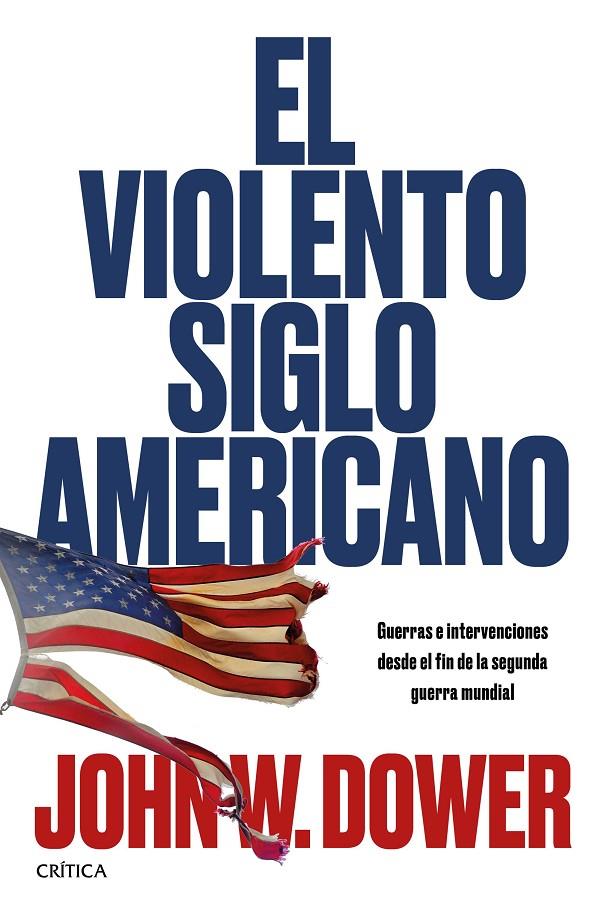 EL VIOLENTO SIGLO AMERICANO | 9788491990253 | DOWER, JOHN W. | Galatea Llibres | Llibreria online de Reus, Tarragona | Comprar llibres en català i castellà online