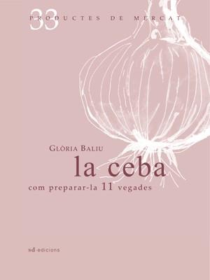 CEBA, LA | 9788492607334 | BALÍU I JULIÀ, GLÒRIA | Galatea Llibres | Llibreria online de Reus, Tarragona | Comprar llibres en català i castellà online