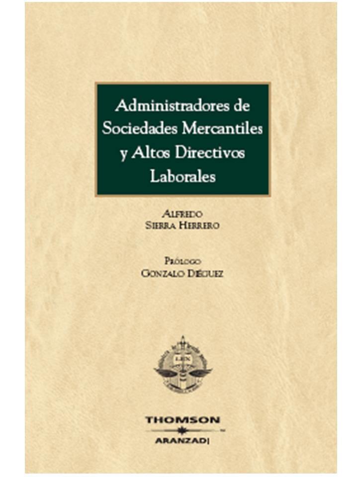 ADMINISTRACION DE SOCIEDADES MERCANTILES Y ALTOS DIRECTIVOS | 9788483556313 | SIERRA HERRERO, ALFREDO | Galatea Llibres | Llibreria online de Reus, Tarragona | Comprar llibres en català i castellà online