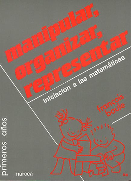 MANIPULAR,ORGANIZAR,REPRESENTAR.INICIACION MATEMAT | 9788427710719 | BOULE, FRAÇOIS | Galatea Llibres | Llibreria online de Reus, Tarragona | Comprar llibres en català i castellà online