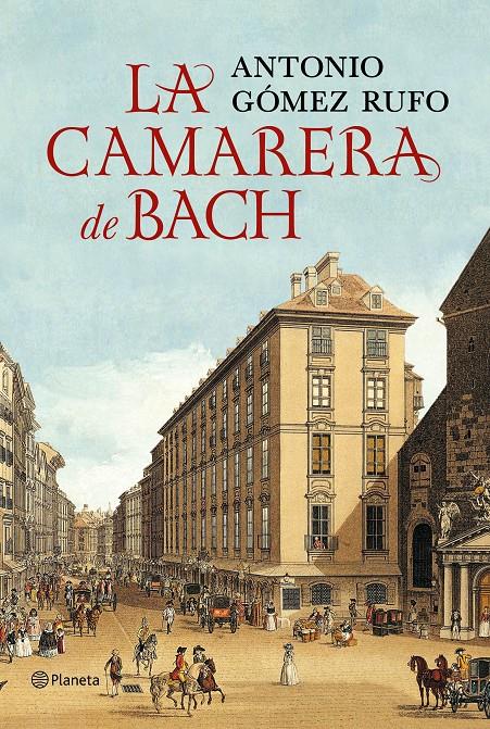 LA CAMARERA DE BACH | 9788408132516 | GÓMEZ RUFO, ANTONIO | Galatea Llibres | Llibreria online de Reus, Tarragona | Comprar llibres en català i castellà online