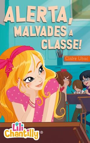 ALERTA, MALVADES A CLASSE! LILI CHANTILLY 2 | 9788424650827 | UBAC, CLAIRE | Galatea Llibres | Llibreria online de Reus, Tarragona | Comprar llibres en català i castellà online