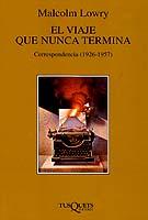 VIAJE QUE NUNCA TERMINA, EL. CORRESPONDENCIA 1926-1957 | 9788483106860 | LOWRY, MALCOLM | Galatea Llibres | Librería online de Reus, Tarragona | Comprar libros en catalán y castellano online