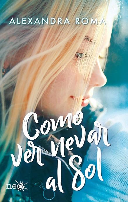 COMO VER NEVAR AL SOL | 9788417886318 | ROMA, ALEXANDRA | Galatea Llibres | Llibreria online de Reus, Tarragona | Comprar llibres en català i castellà online