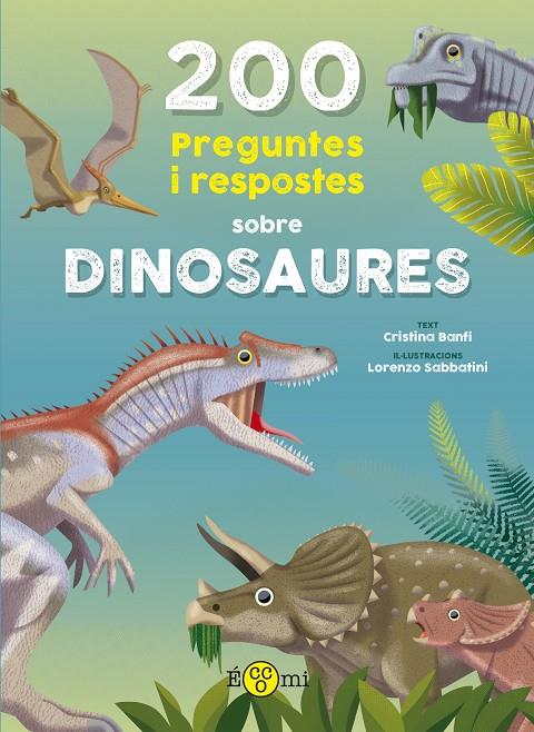 200 PREGUNTES I RESPOSTES SOBRE DINOSAURES | 9788419262387 | BANFI, CRISTINA | Galatea Llibres | Llibreria online de Reus, Tarragona | Comprar llibres en català i castellà online