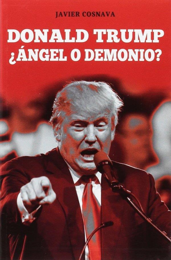 DONALD TRUMP, ¿ANGEL O DEMONIO? | 9788416961375 | COSNAVA, JAVIER | Galatea Llibres | Llibreria online de Reus, Tarragona | Comprar llibres en català i castellà online