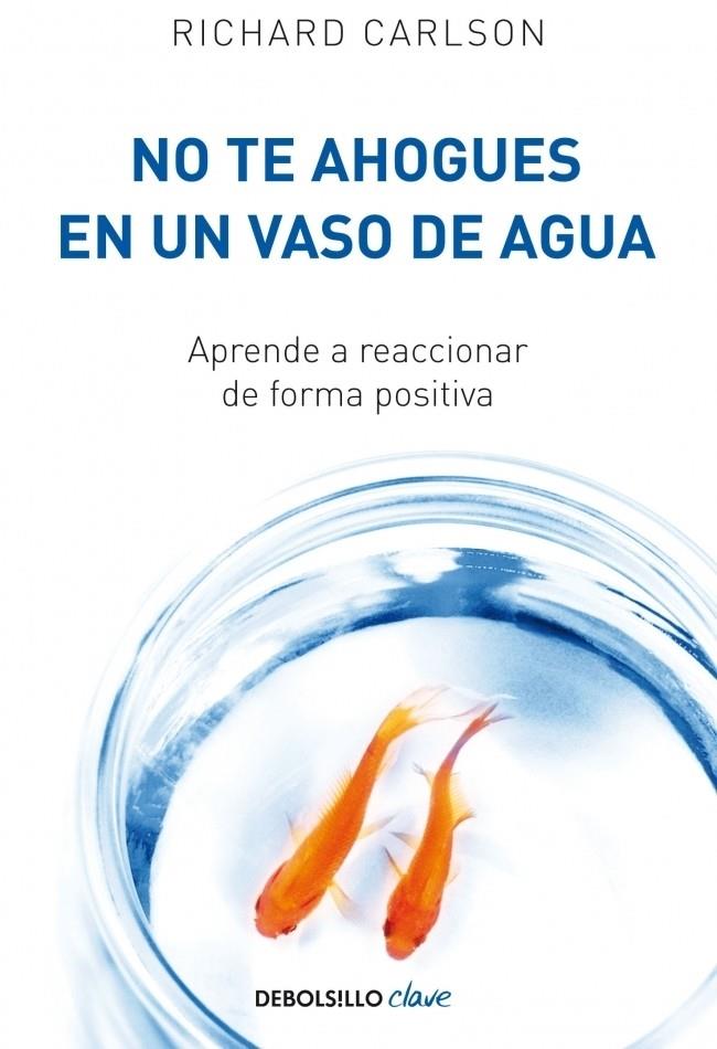 NO TE AHOGUES EN UN VASO DE AGUA | 9788499082677 | CARLSON, RICHARD | Galatea Llibres | Llibreria online de Reus, Tarragona | Comprar llibres en català i castellà online