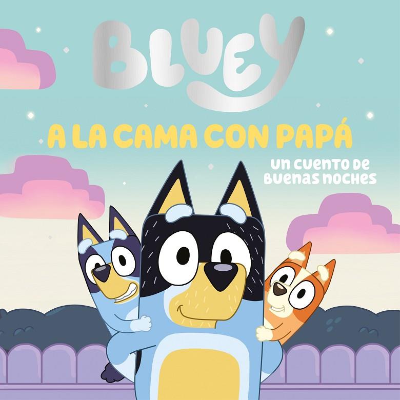 BLUEY. A LA CAMA CON PAPÁ. UN CUENTO DE BUENAS NOCHES | 9788448869106 | Galatea Llibres | Llibreria online de Reus, Tarragona | Comprar llibres en català i castellà online