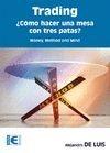 TRADING ¿CÓMO HACER UNA MESA CON TRES PATAS? | 9788499645650 | DE LUIS GARCÍA, ALEJANDRO | Galatea Llibres | Llibreria online de Reus, Tarragona | Comprar llibres en català i castellà online