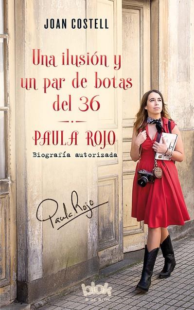 UNA ILUSIóN Y UN PAR DE BOTAS DEL 36. BIOGRAFíA AUTORIZADA DE PAULA ROJO | 9788416712632 | COSTELL, JOAN | Galatea Llibres | Llibreria online de Reus, Tarragona | Comprar llibres en català i castellà online