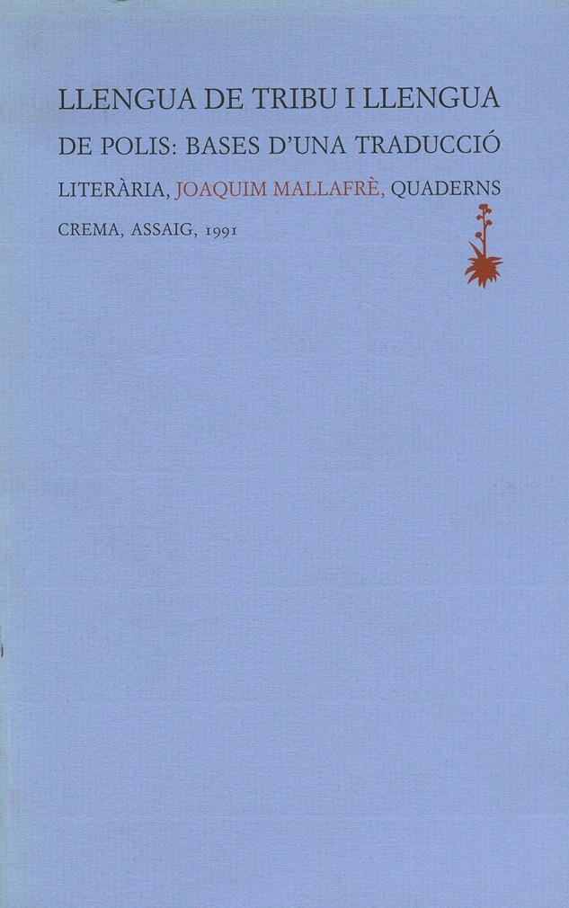 LLENGUA DE TRIBU I LLENGUA DE POLIS: BASES D'UNA TRADUCCIÓ LITERÀRIA | 9788477270669 | MALLAFRÉ, JOAQUIM | Galatea Llibres | Llibreria online de Reus, Tarragona | Comprar llibres en català i castellà online