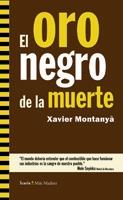 ORO NEGRO DE LA MUERTE | 9788498883428 | MONTANYA, XAVIER | Galatea Llibres | Llibreria online de Reus, Tarragona | Comprar llibres en català i castellà online