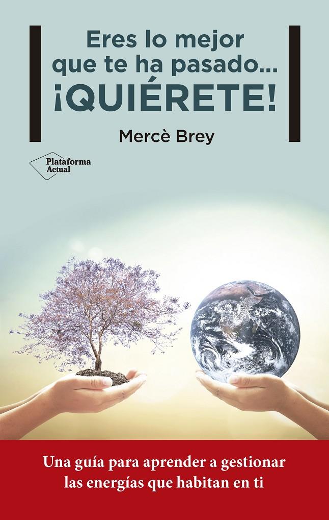 ERES LO MEJOR QUE TE HA PASADO... QUIÉRETE! | 9788416620258 | BREY RODRÍGUEZ, MERCÈ | Galatea Llibres | Llibreria online de Reus, Tarragona | Comprar llibres en català i castellà online