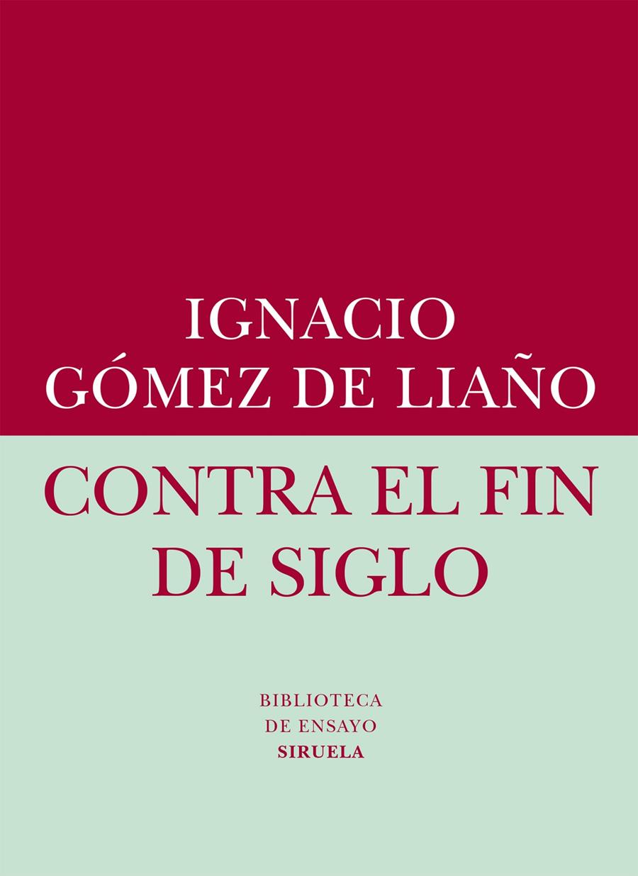 CONTRA EL FIN DE SIGLO | 9788416208401 | GÓMEZ DE LIAÑO, IGNACIO | Galatea Llibres | Librería online de Reus, Tarragona | Comprar libros en catalán y castellano online