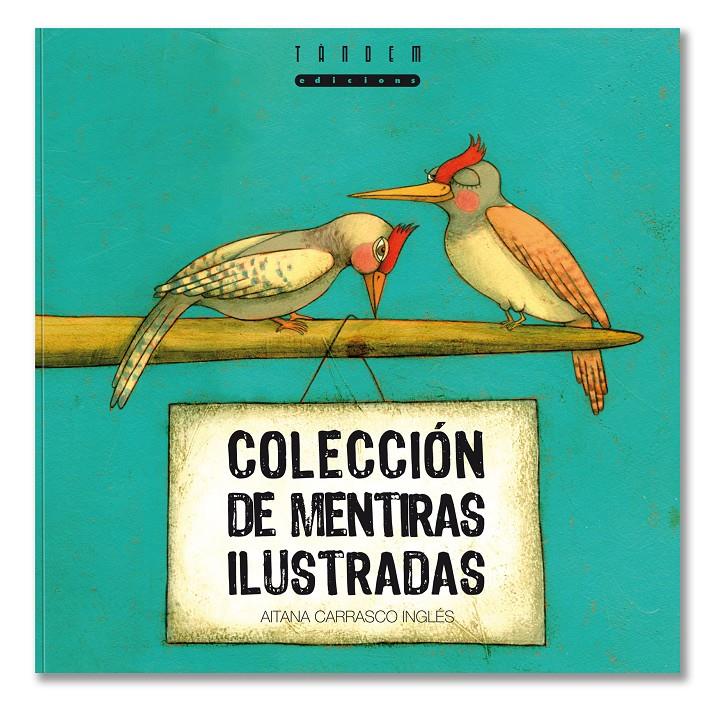 COLECCION DE MENTIRAS ILUSTRADA | 9788481317503 | CARRASCO INGLES, AITANA | Galatea Llibres | Librería online de Reus, Tarragona | Comprar libros en catalán y castellano online