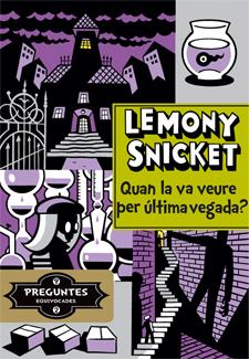 QUAN LA VA VEURE PER ÚLTIMA VEGADA? | 9788424651725 | SNICKET, LEMONY | Galatea Llibres | Librería online de Reus, Tarragona | Comprar libros en catalán y castellano online