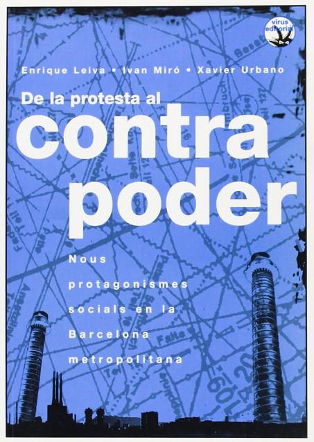 DE LA PROTESTA AL CONTRAPODER | 9788496044869 | LEIVA VOJKOVIC, ENRIQUE / MIRÓ ACEDO, IVÁN / URBANO I YUSTE, XAVIER | Galatea Llibres | Llibreria online de Reus, Tarragona | Comprar llibres en català i castellà online