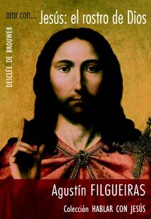 ORAR CON JESUS: EL ROSTRO DE DIOS | 9788433022318 | FILGUERAS, AGUSTIN | Galatea Llibres | Librería online de Reus, Tarragona | Comprar libros en catalán y castellano online